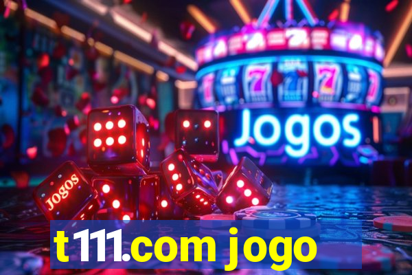 t111.com jogo