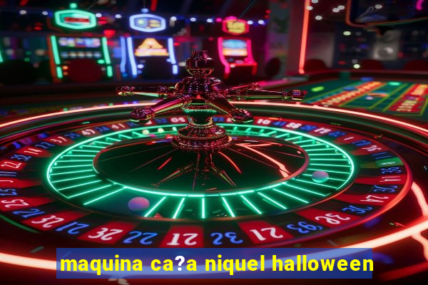 maquina ca?a niquel halloween