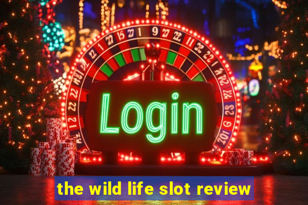 the wild life slot review