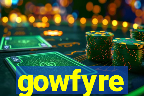 gowfyre