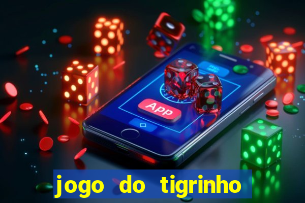 jogo do tigrinho bet app