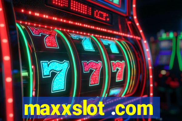 maxxslot .com