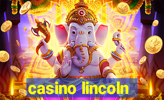 casino lincoln