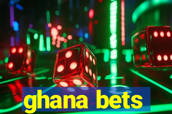 ghana bets