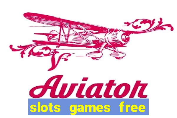 slots games free no download