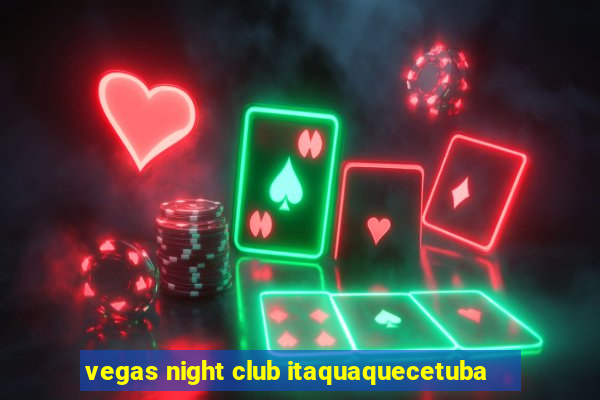 vegas night club itaquaquecetuba