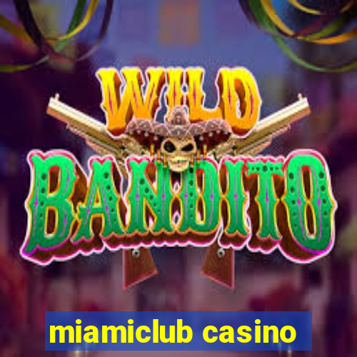 miamiclub casino