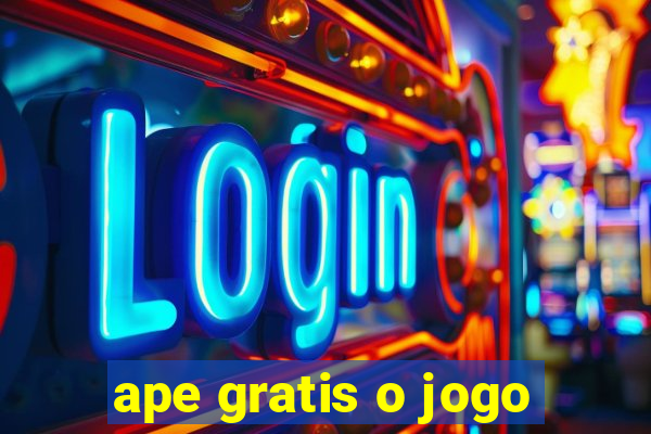 ape gratis o jogo