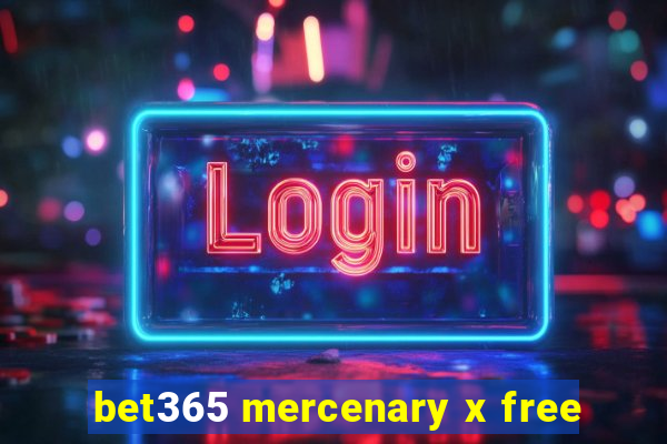 bet365 mercenary x free