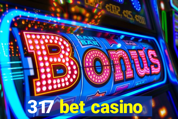 317 bet casino