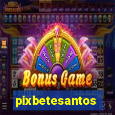 pixbetesantos