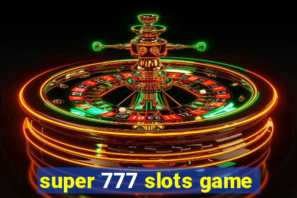 super 777 slots game