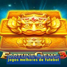 jogos melhores de futebol