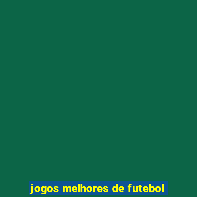 jogos melhores de futebol