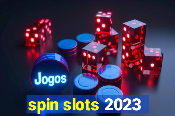 spin slots 2023