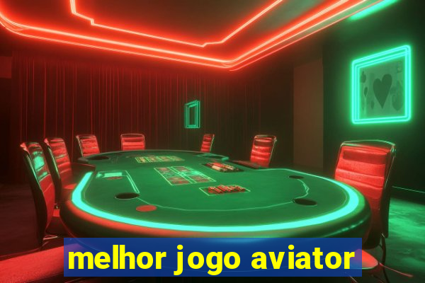 melhor jogo aviator