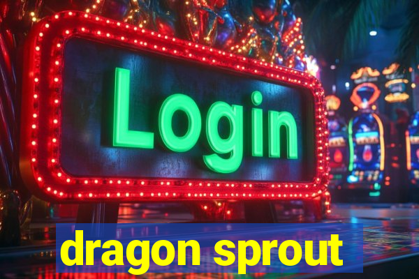 dragon sprout