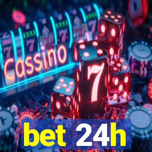 bet 24h