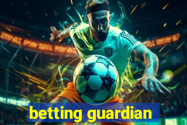 betting guardian