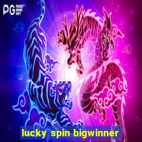 lucky spin bigwinner