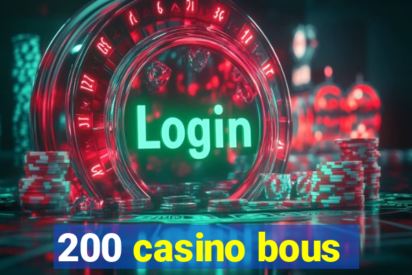 200 casino bous