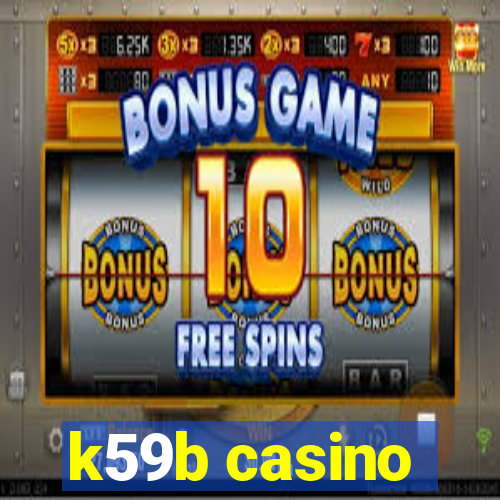 k59b casino