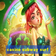 casino subway surf