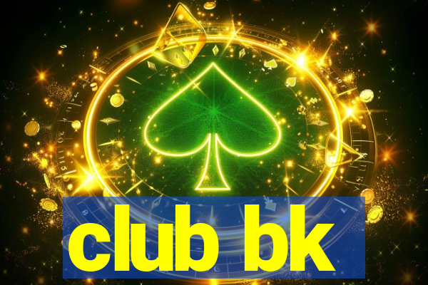 club bk