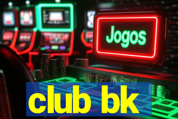 club bk