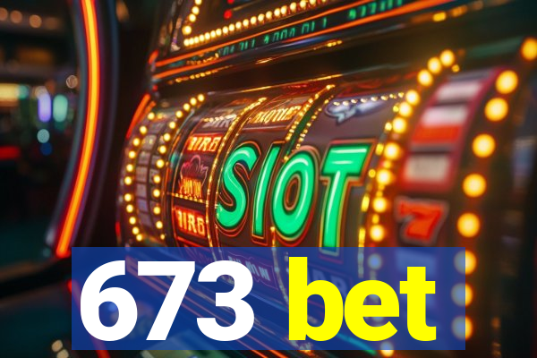 673 bet