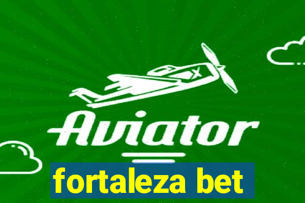 fortaleza bet