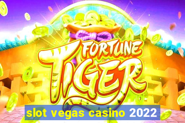 slot vegas casino 2022