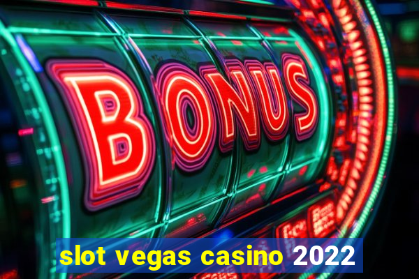 slot vegas casino 2022