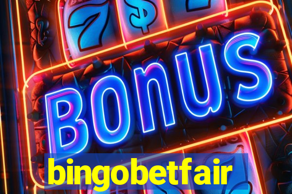 bingobetfair