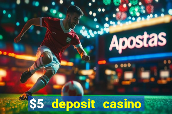 $5 deposit casino mega moolah