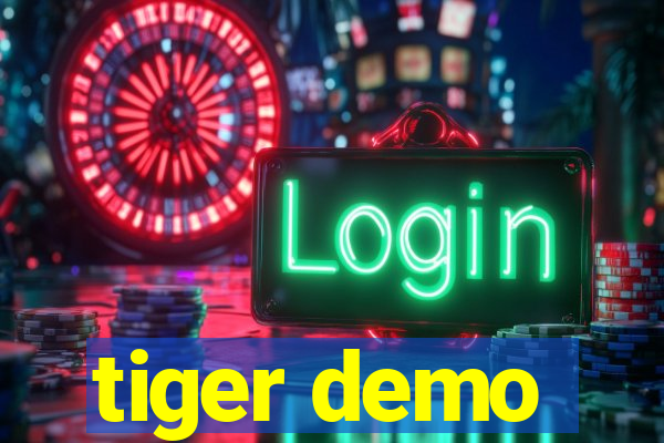 tiger demo