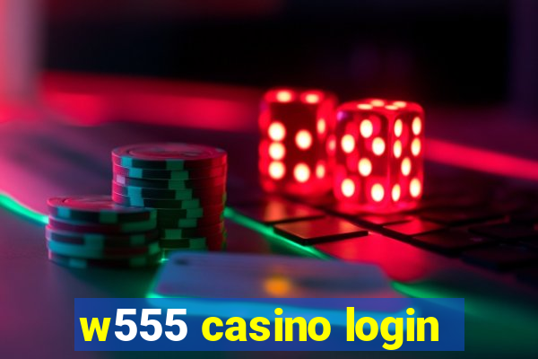 w555 casino login