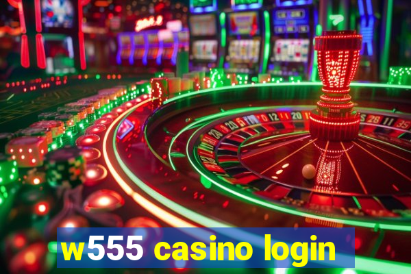 w555 casino login