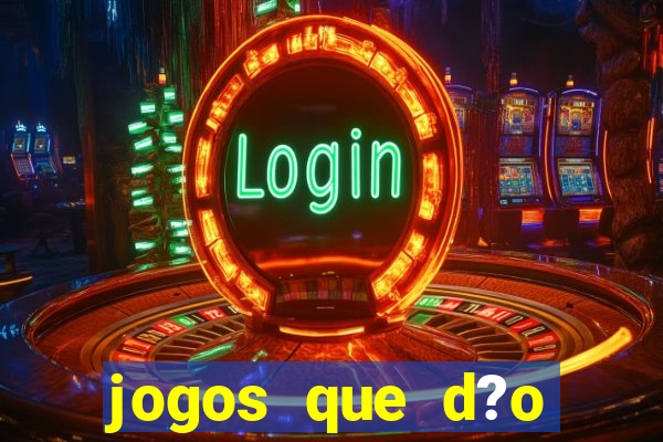 jogos que d?o dinheiro online