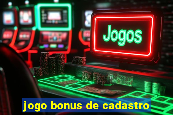 jogo bonus de cadastro