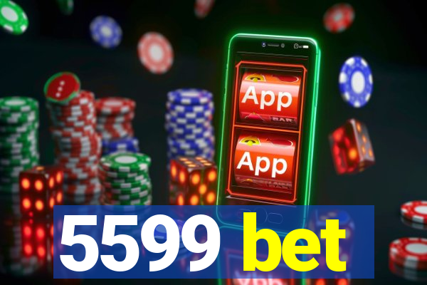 5599 bet