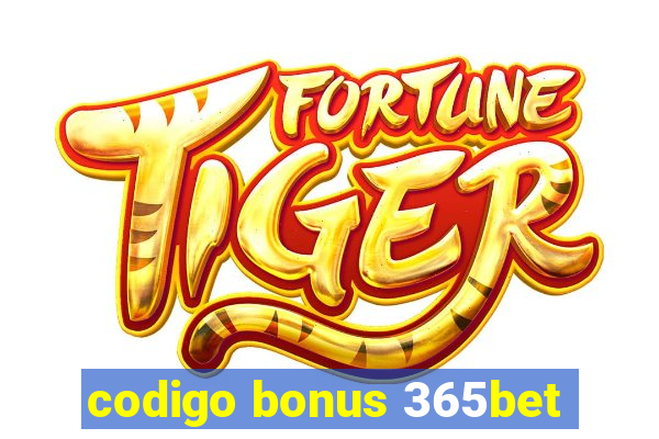 codigo bonus 365bet