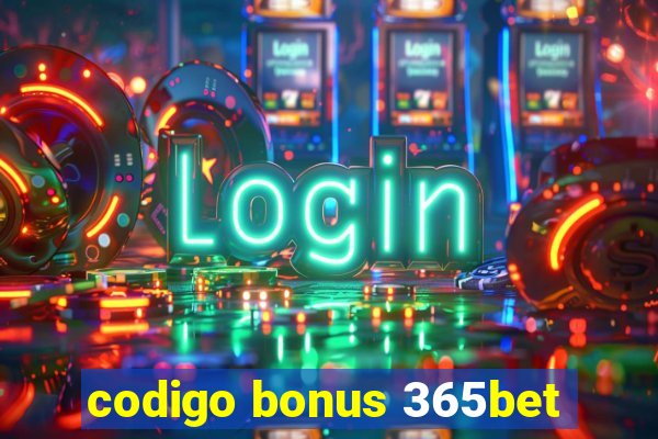 codigo bonus 365bet