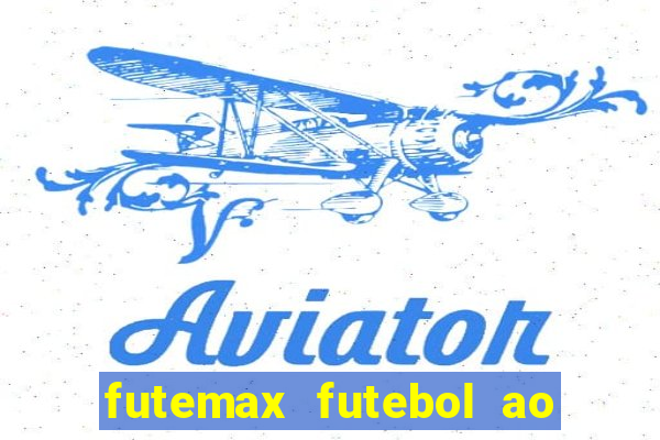 futemax futebol ao vivo hd