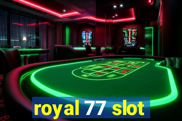 royal 77 slot