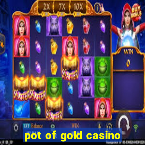 pot of gold casino