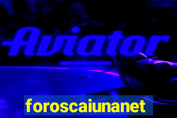 foroscaiunanet