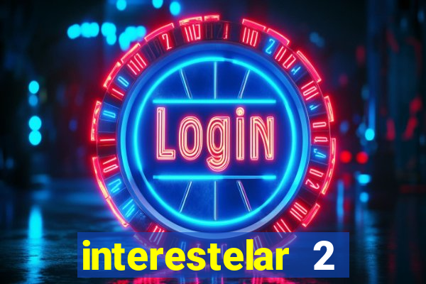 interestelar 2 trailer dublado