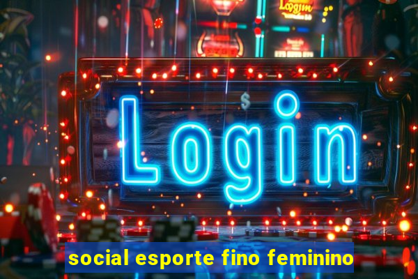 social esporte fino feminino