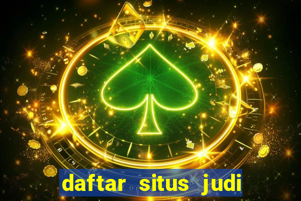 daftar situs judi slot online terpercaya 2022